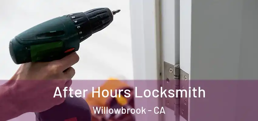 After Hours Locksmith Willowbrook - CA