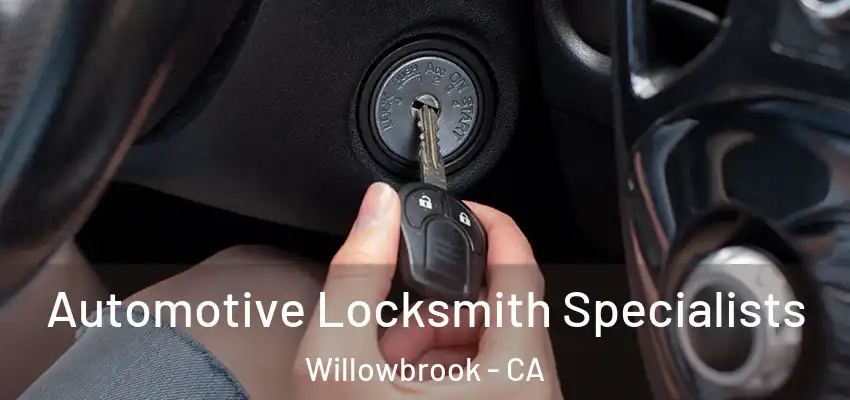 Automotive Locksmith Specialists Willowbrook - CA