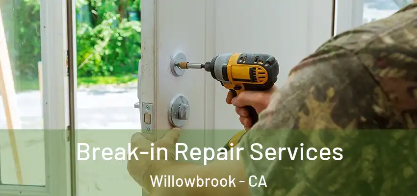 Break-in Repair Services Willowbrook - CA