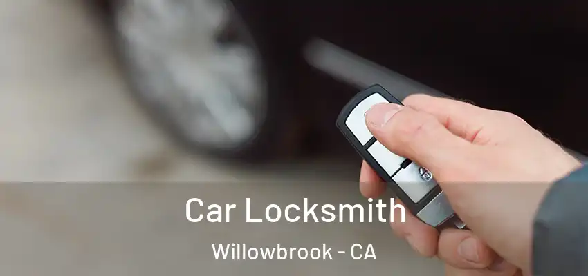 Car Locksmith Willowbrook - CA