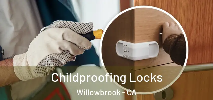Childproofing Locks Willowbrook - CA