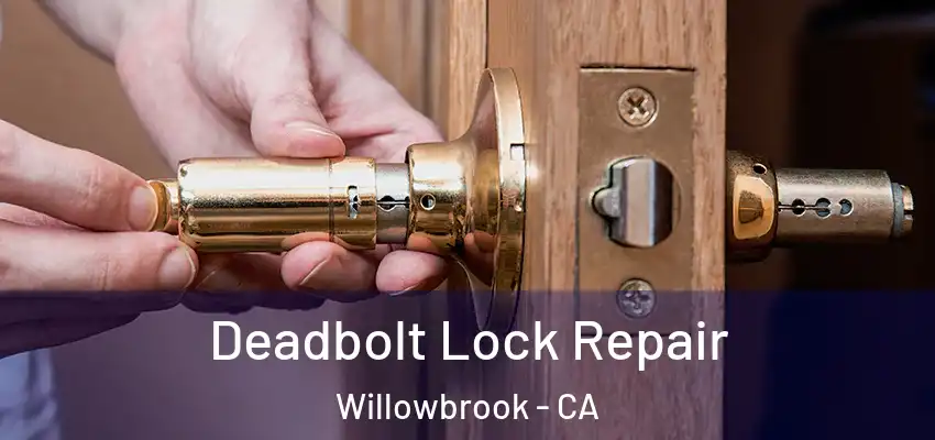 Deadbolt Lock Repair Willowbrook - CA