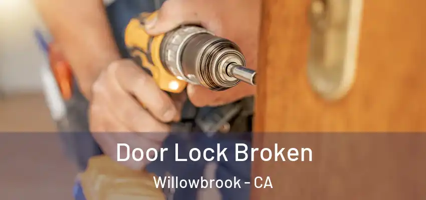 Door Lock Broken Willowbrook - CA