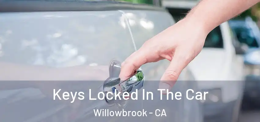 Keys Locked In The Car Willowbrook - CA