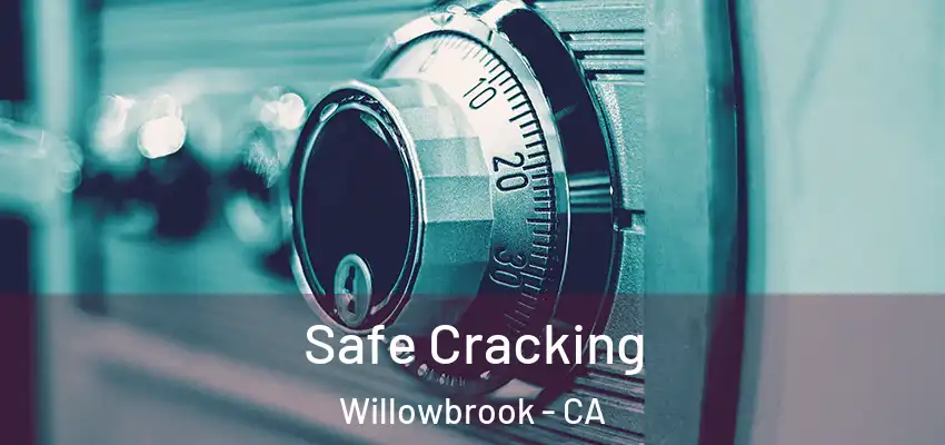  Safe Cracking Willowbrook - CA