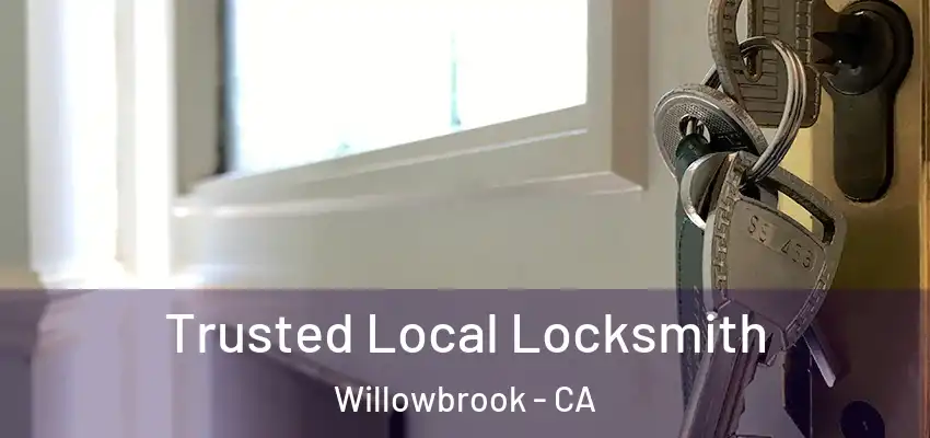  Trusted Local Locksmith Willowbrook - CA